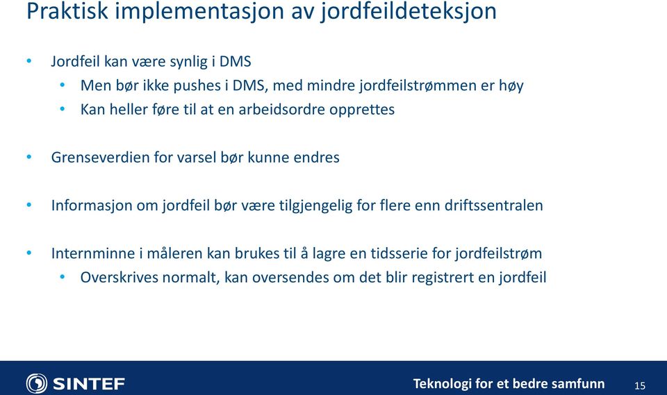 endres Informasjon om jordfeil bør være tilgjengelig for flere enn driftssentralen Internminne i måleren kan