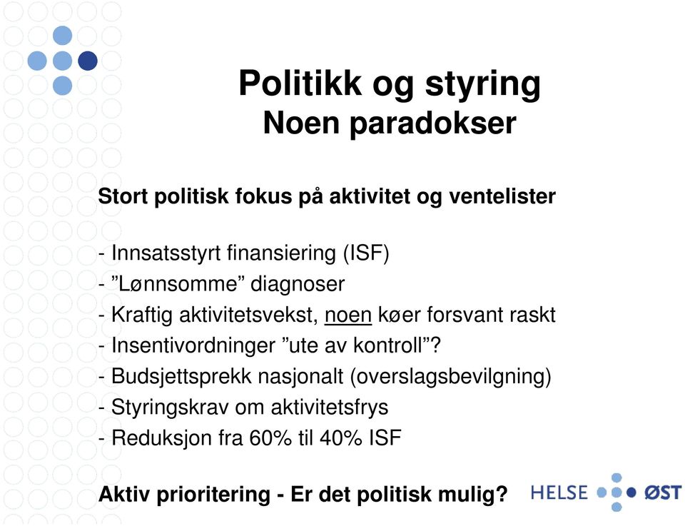 raskt - Insentivordninger ute av kontroll?