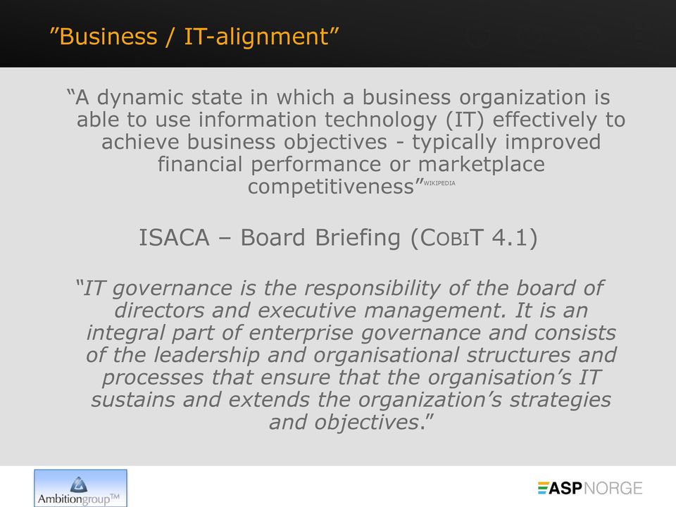 1) IT governance is the responsibility of the board of directors and executive management.