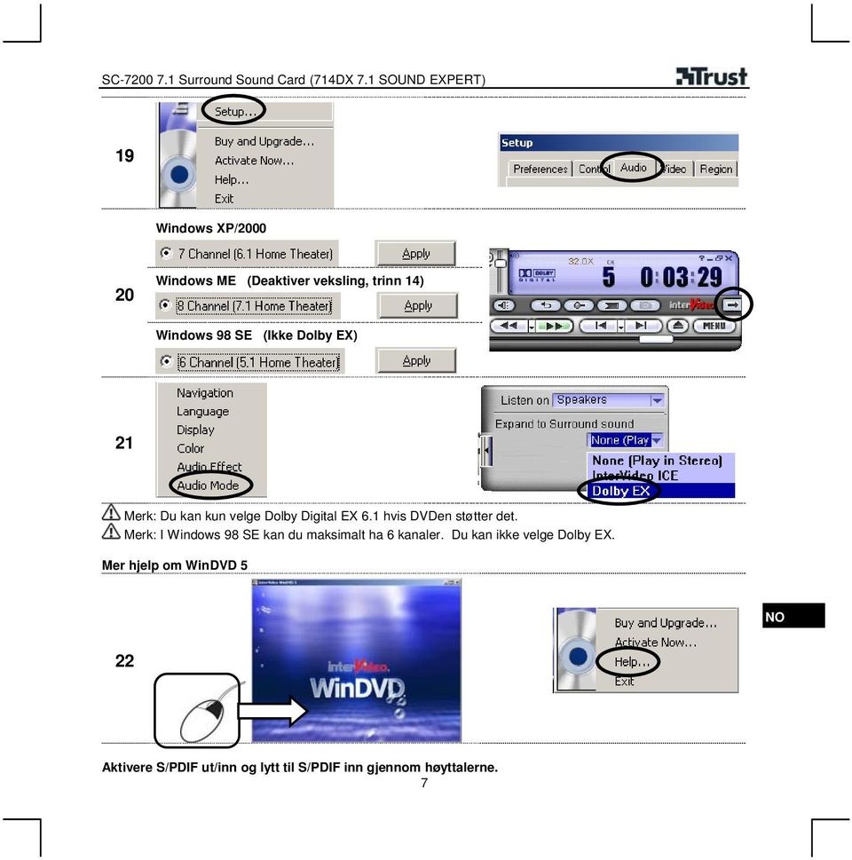 Merk: I Windows 98 SE kan du maksimalt ha 6 kanaler. Du kan ikke velge Dolby EX.