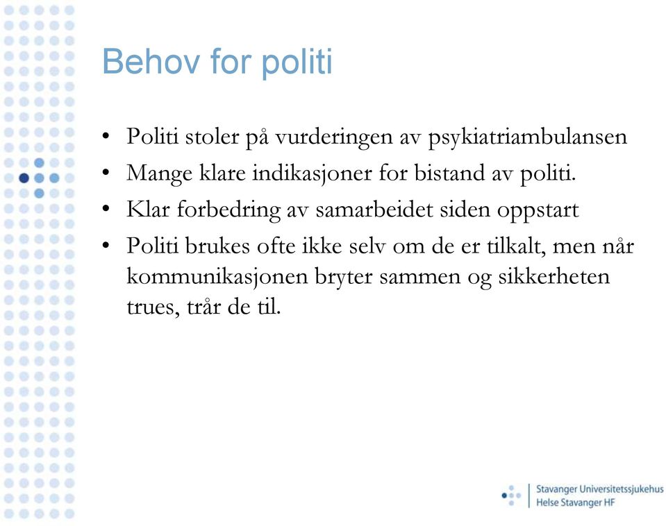 Klar forbedring av samarbeidet siden oppstart Politi brukes ofte ikke