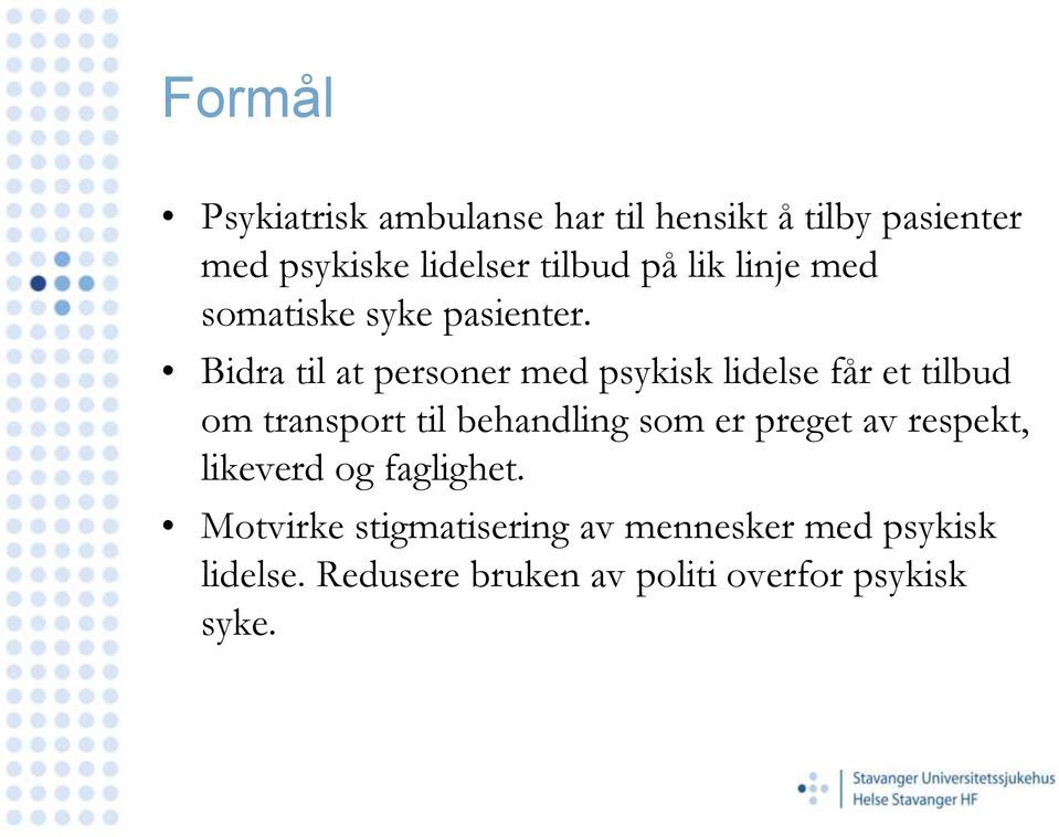 Bidra til at personer med psykisk lidelse får et tilbud om transport til behandling som er