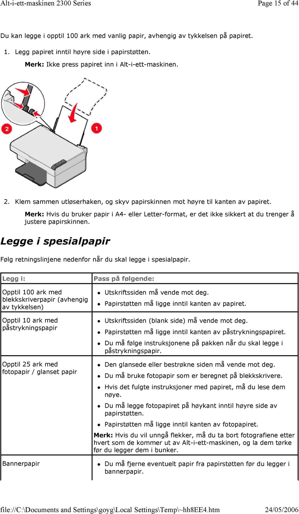 Legge i spesialpapir Følg retningslinjene nedenfor når du skal legge i spesialpapir.