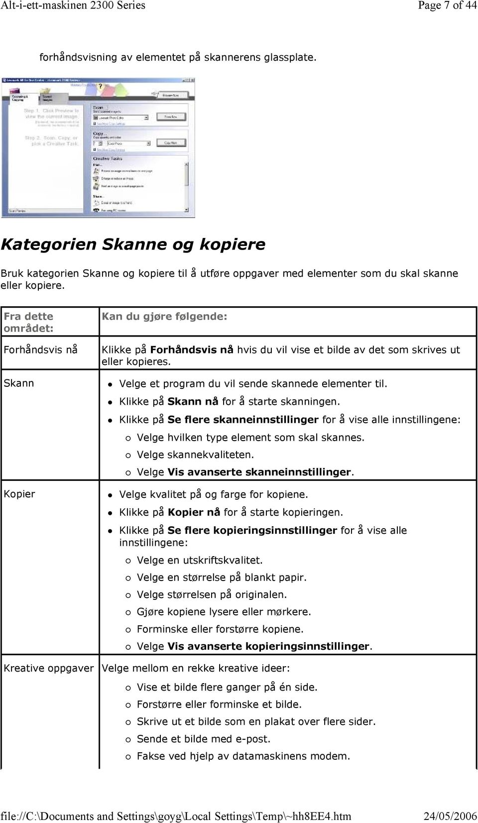 Skann Velge et program du vil sende skannede elementer til. Klikke på Skann nå for å starte skanningen.