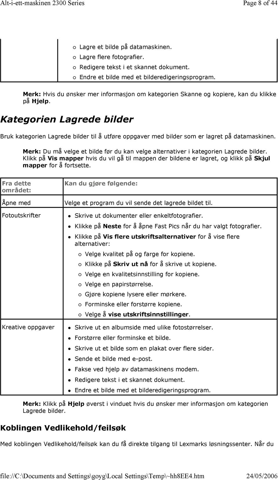 Kategorien Lagrede bilder Bruk kategorien Lagrede bilder til å utføre oppgaver med bilder som er lagret på datamaskinen.