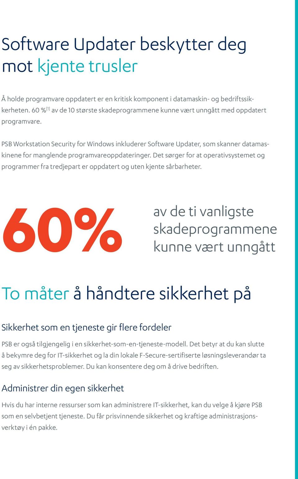 PSB Workstation Security for Windows inkluderer Software Updater, som skanner datamaskinene for manglende programvareoppdateringer.