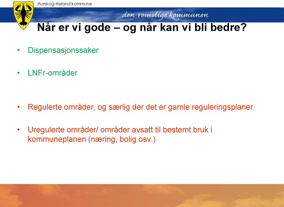 særlig der det er gamle reguleringsplaner Uregulerte