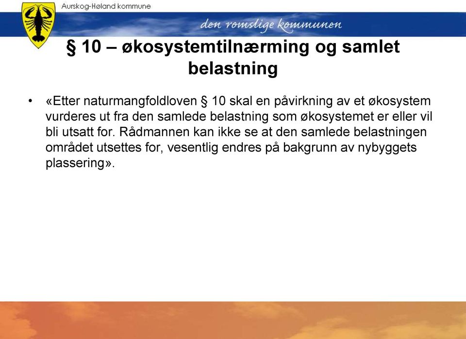 økosystemet er eller vil bli utsatt for.