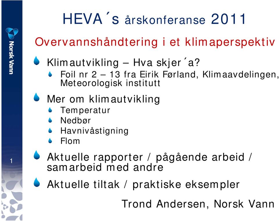 Foil nr 2 13 fra Eirik Førland, Klimaavdelingen, Meteorologisk institutt Mer om