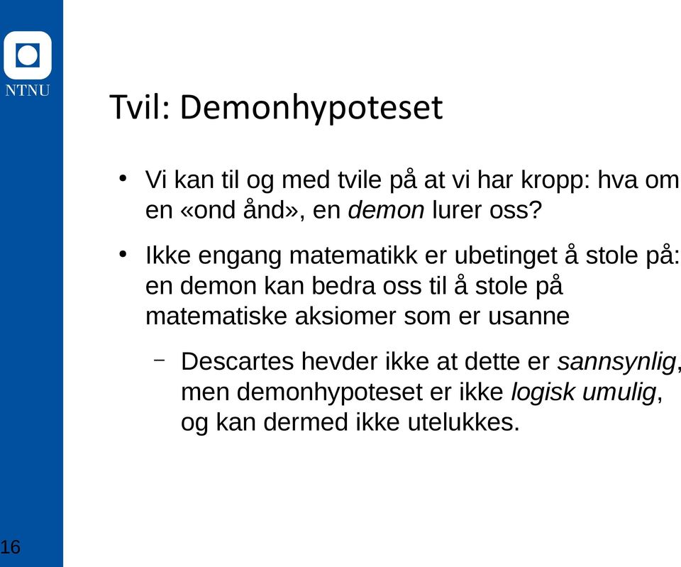 Ikke engang matematikk er ubetinget å stole på: en demon kan bedra oss til å stole på