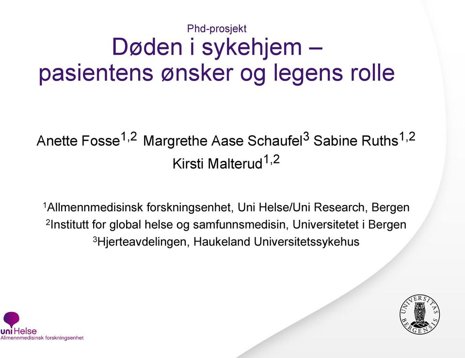 forskningsenhet, Uni Helse/Uni Research, Bergen 2 Institutt for global helse og