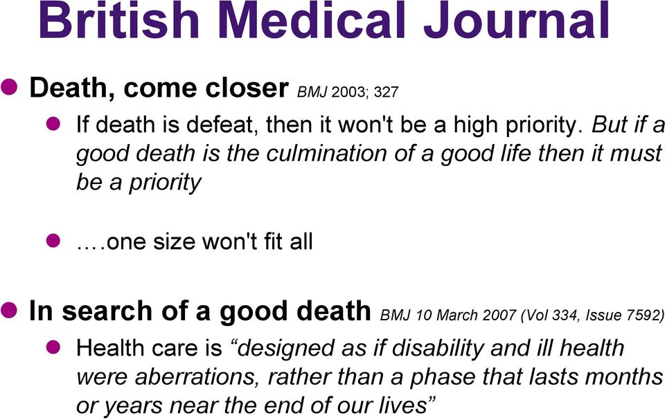 one size won't fit all In search of a good death BMJ 10 March 2007 (Vol 334, Issue 7592) Health care is