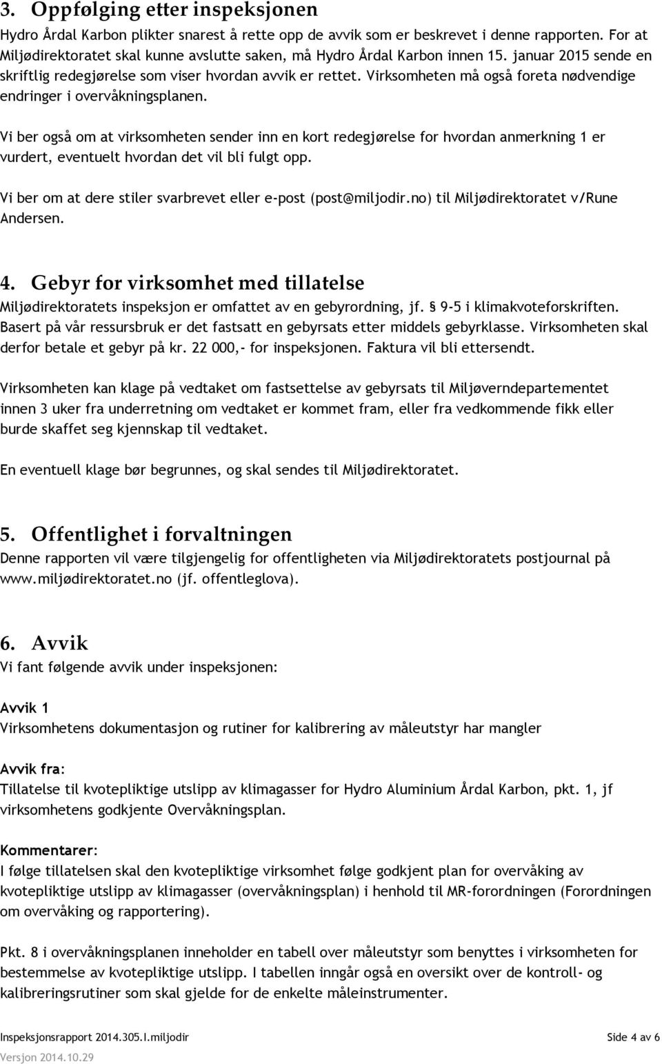 Virksomheten må også foreta nødvendige endringer i overvåkningsplanen.