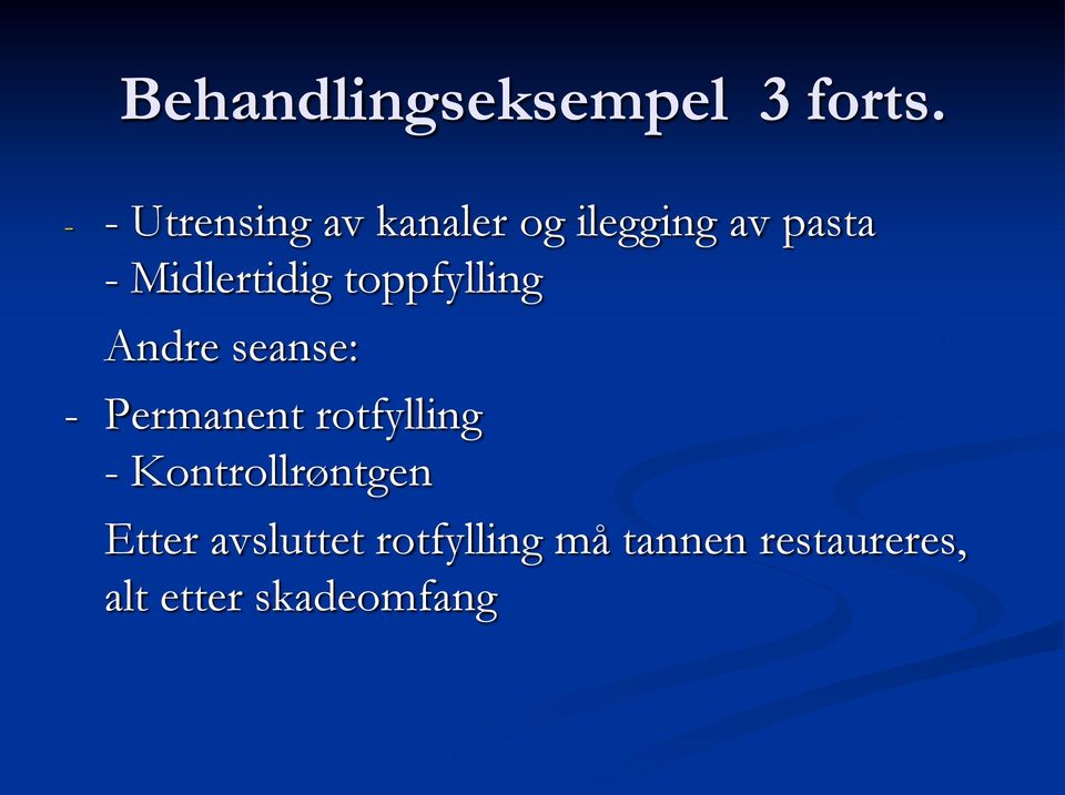 Midlertidig toppfylling Andre seanse: - Permanent