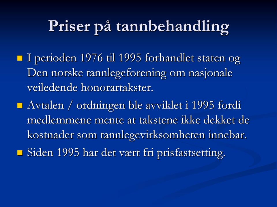 Avtalen / ordningen ble avviklet i 1995 fordi medlemmene mente at takstene ikke