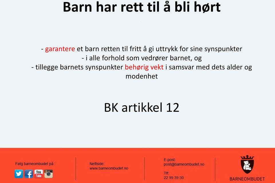 synspunkter - i alle forhold som vedrører barnet, og -