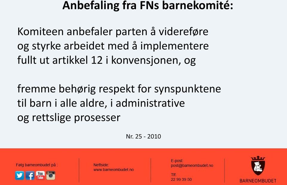 artikkel 12 i konvensjonen, og fremme behørig respekt for