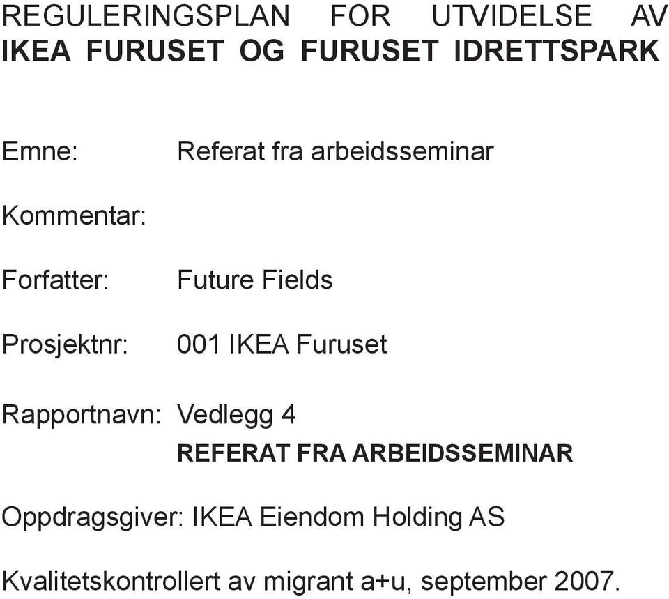 001 IKEA Furuset Rapportnavn: Vedlegg 4 REFERAT FRA ARBEIDSSEMINAR