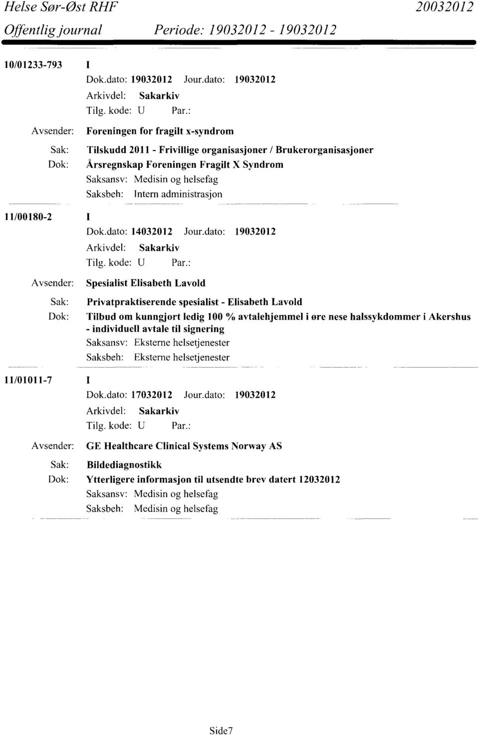 helsefag Intern administrasjon 11/00180-2 Dok.dato: 14032012 Jour.