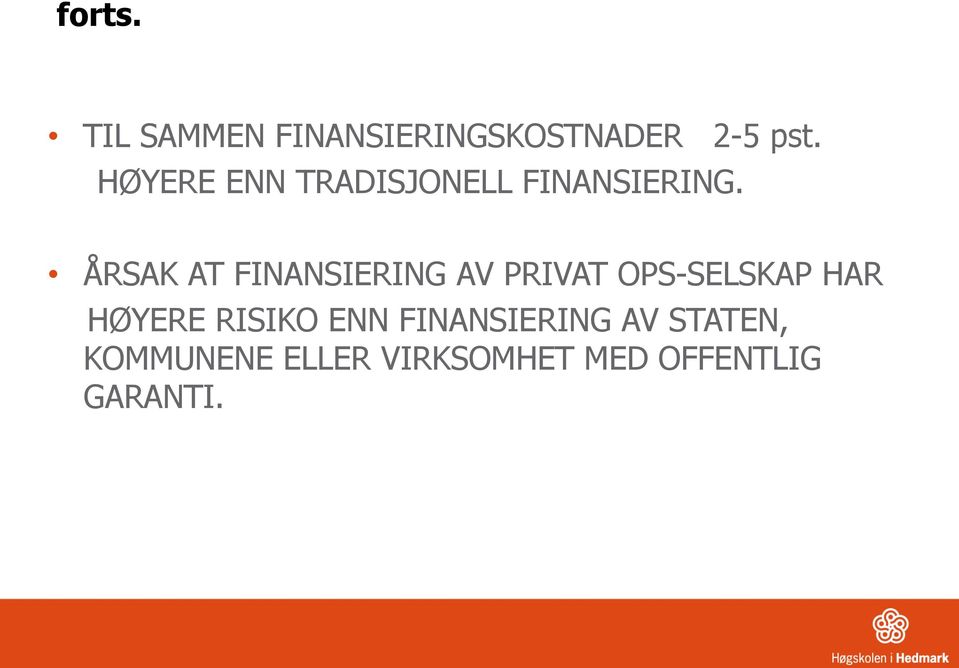 ÅRSAK AT FINANSIERING AV PRIVAT OPS-SELSKAP HAR HØYERE