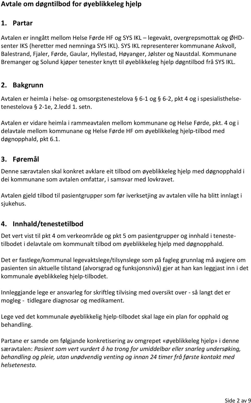 Kommunane Bremanger og Solund kjøper tenester knytt til øyeblikkeleg hjelp døgntilbod frå SYS IKL. 2.