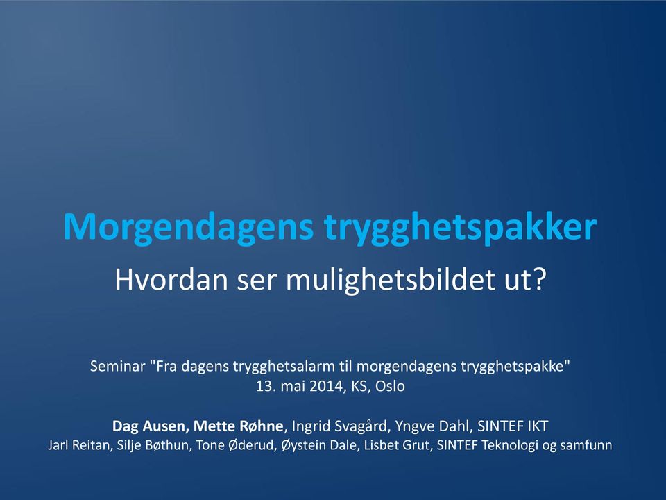 mai 2014, KS, Oslo Dag Ausen, Mette Røhne, Ingrid Svagård, Yngve Dahl, SINTEF