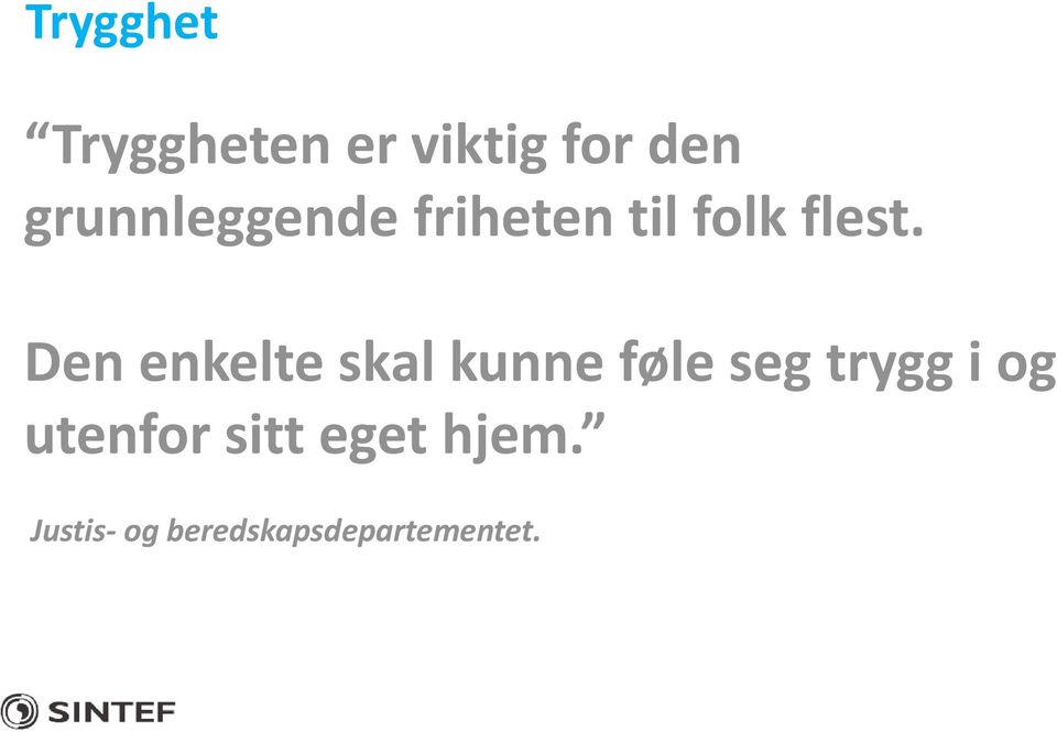 Den enkelte skal kunne føle seg trygg i og