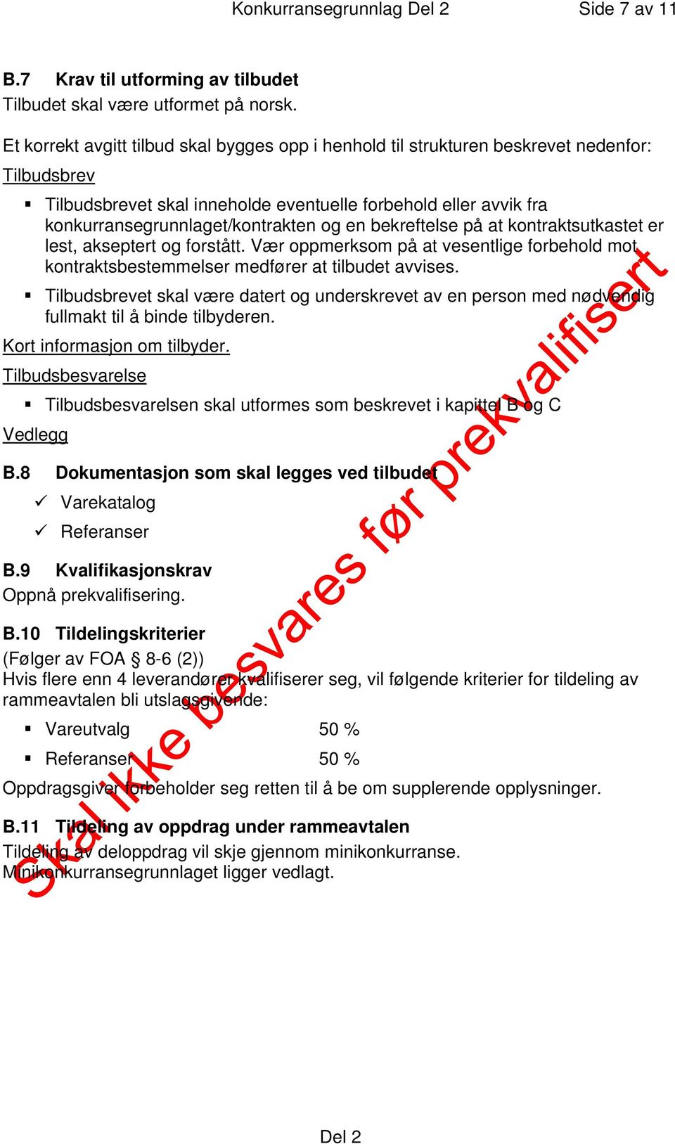 en bekreftelse på at kontraktsutkastet er lest, akseptert og forstått. Vær oppmerksom på at vesentlige forbehold mot kontraktsbestemmelser medfører at tilbudet avvises.