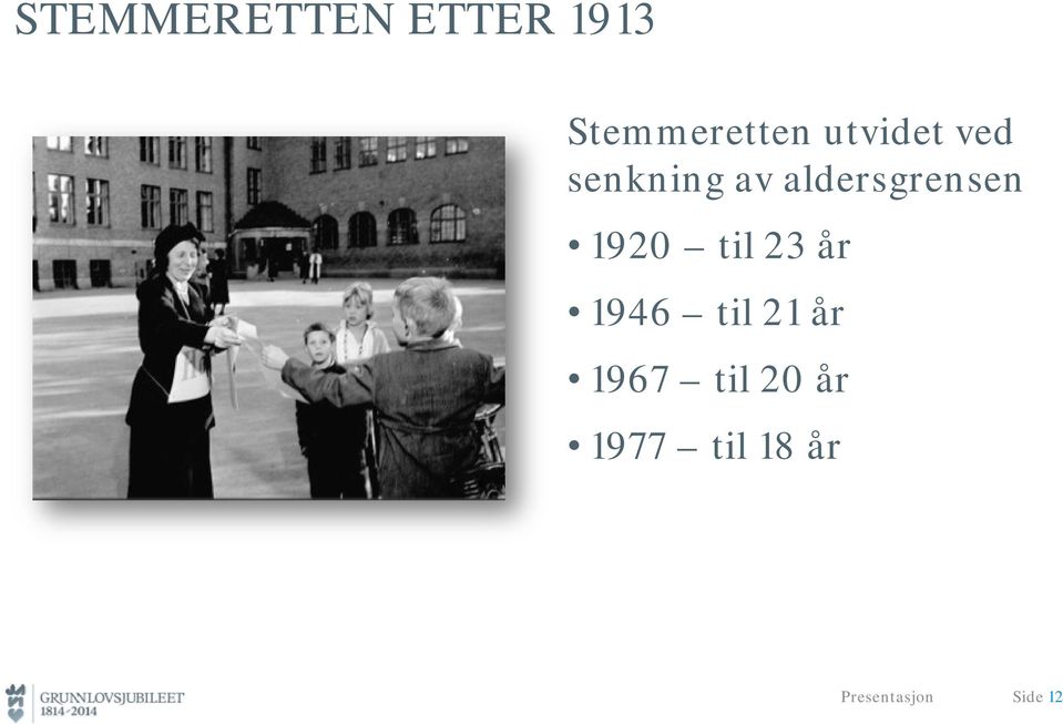 1920 til 23 år 1946 til 21 år 1967 til