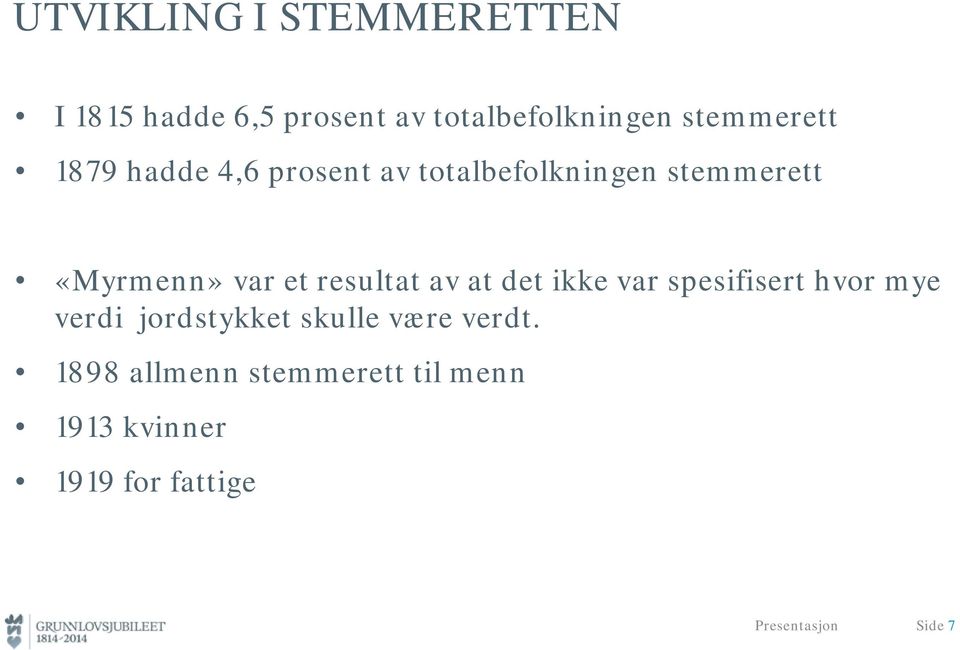 et resultat av at det ikke var spesifisert hvor mye verdi jordstykket skulle