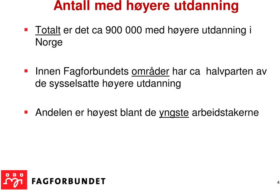 områder har ca halvparten av de sysselsatte høyere