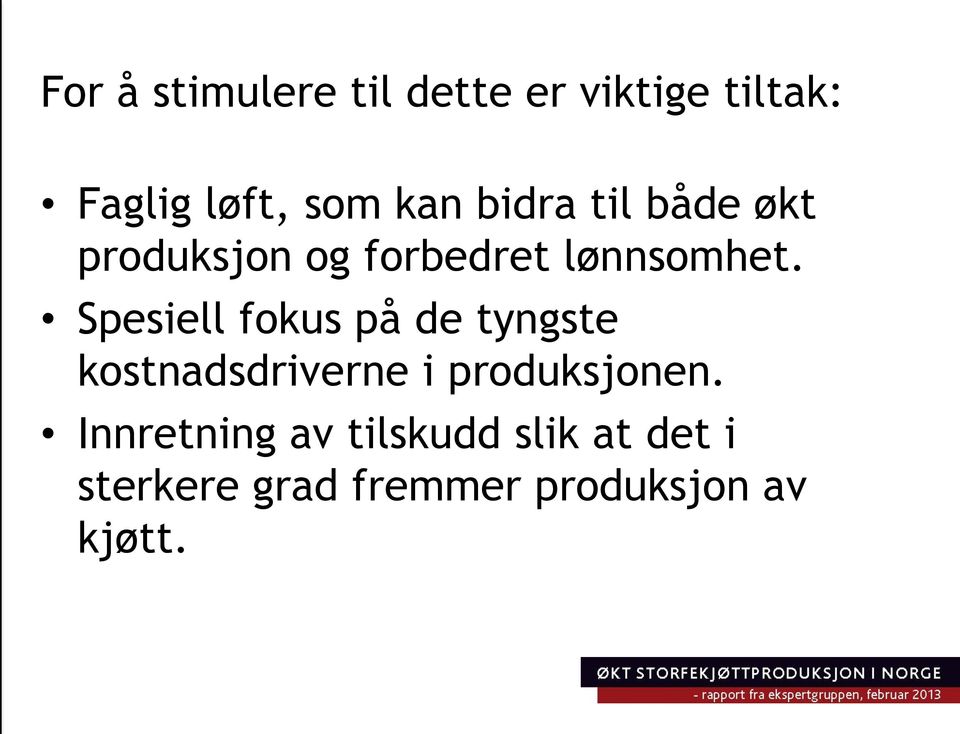 Spesiell fokus på de tyngste kostnadsdriverne i produksjonen.