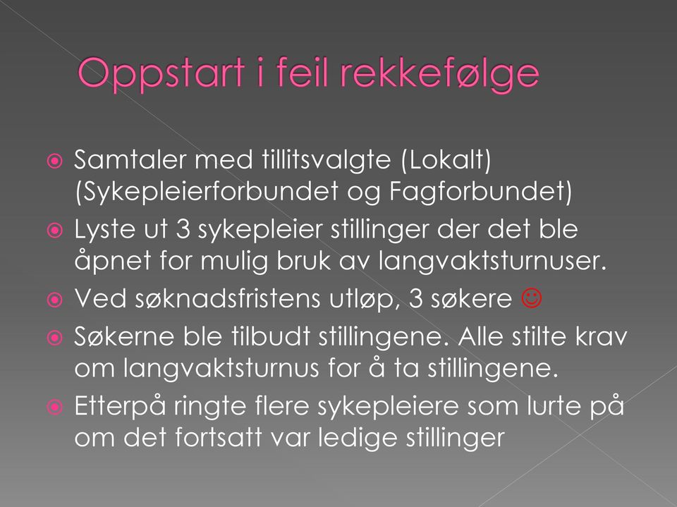 Ved søknadsfristens utløp, 3 søkere Søkerne ble tilbudt stillingene.