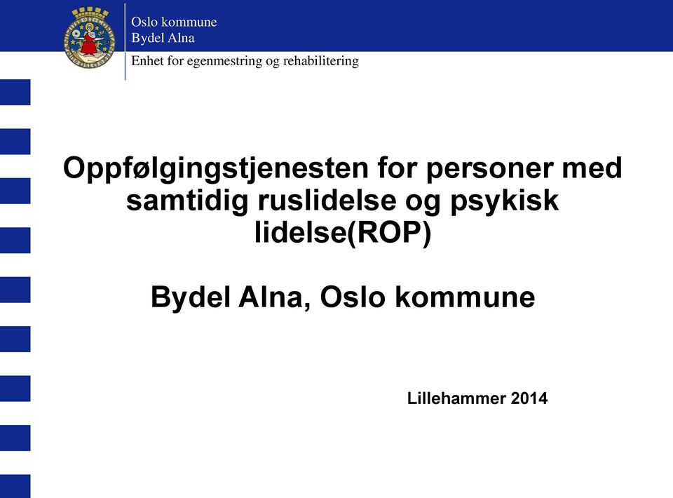 personer med samtidig ruslidelse og psykisk