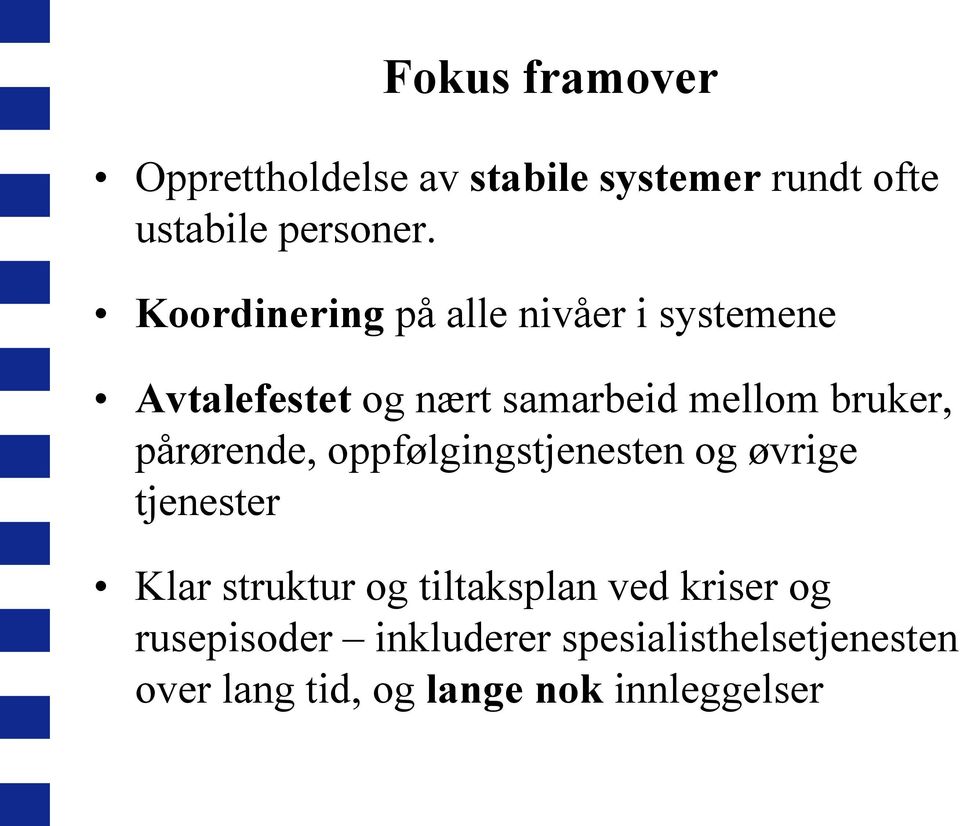 pårørende, oppfølgingstjenesten og øvrige tjenester Klar struktur og tiltaksplan ved