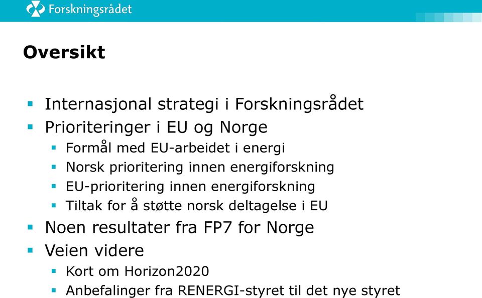 energiforskning Tiltak for å støtte norsk deltagelse i EU Noen resultater fra FP7 for