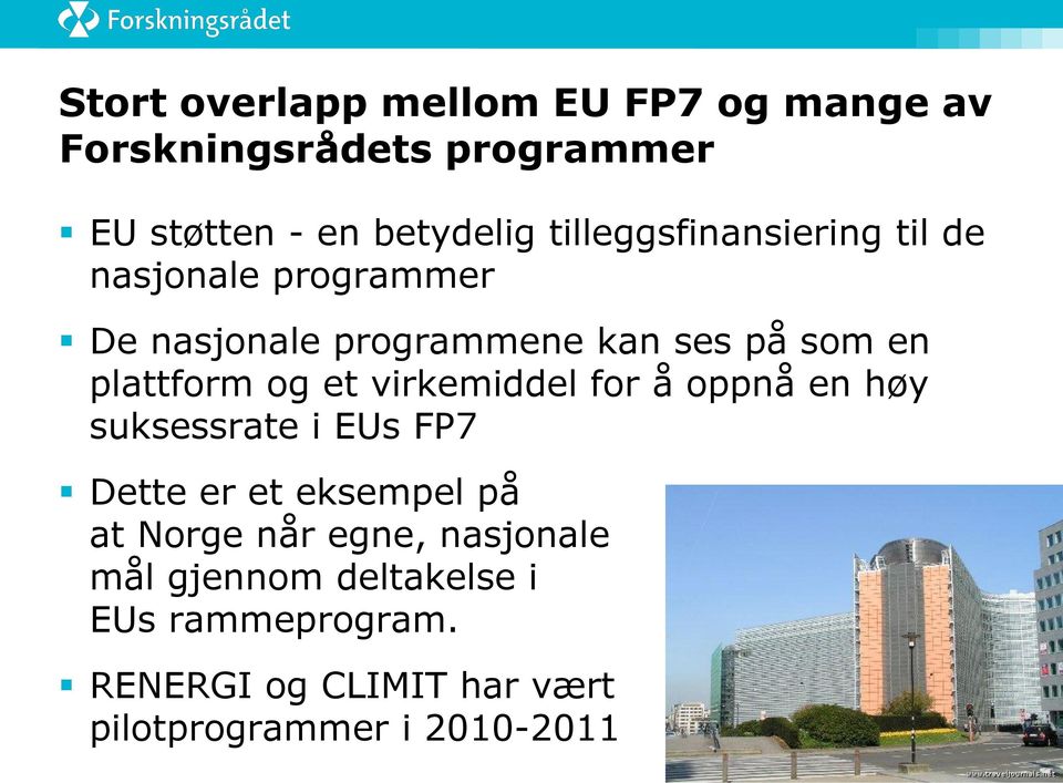 og et virkemiddel for å oppnå en høy suksessrate i EUs FP7 Dette er et eksempel på at Norge når egne,