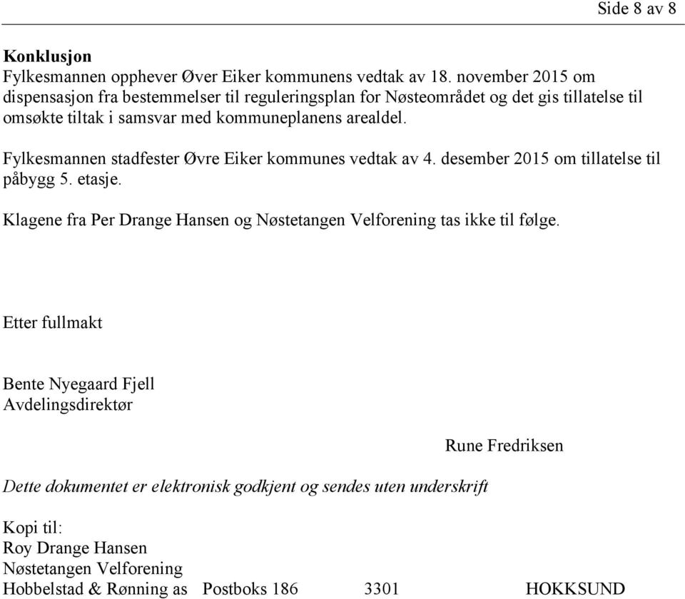 Fylkesmannen stadfester Øvre Eiker kommunes vedtak av 4. desember 2015 om tillatelse til påbygg 5. etasje.