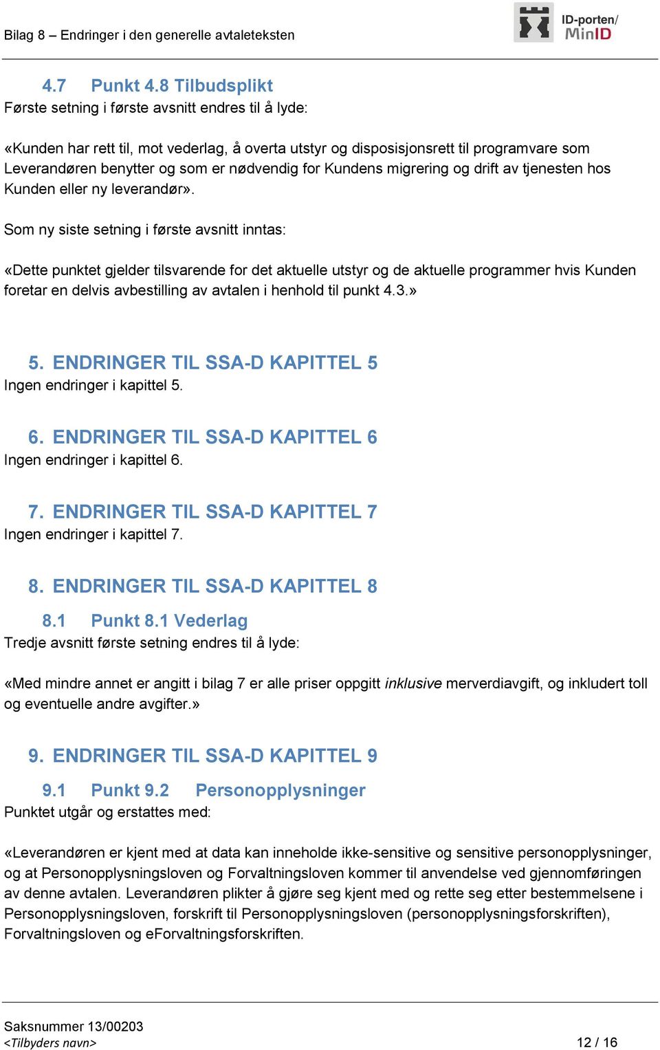 for Kundens migrering og drift av tjenesten hos Kunden eller ny leverandør».