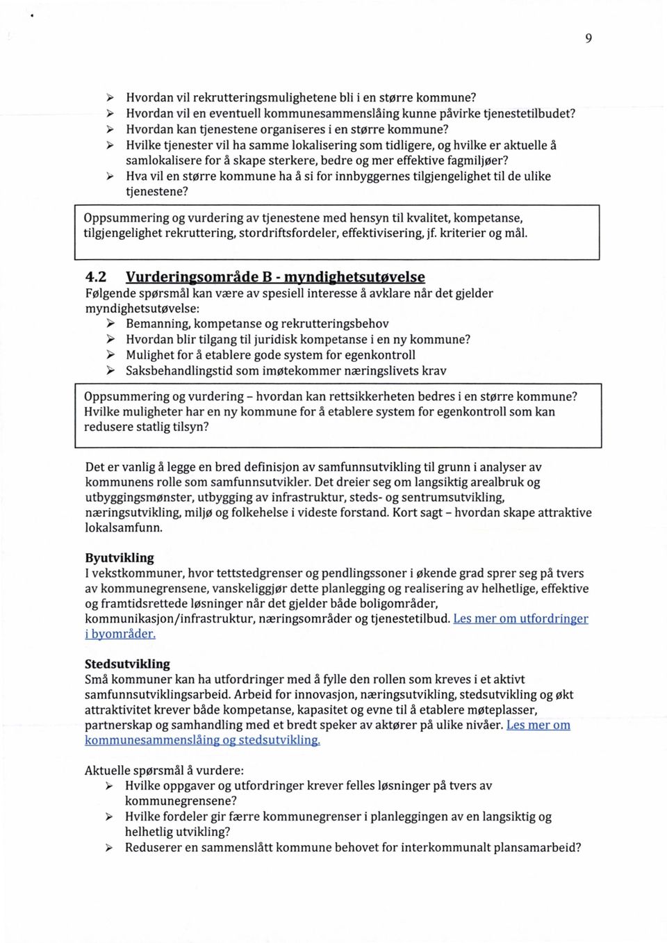 Hva vil en større kommune ha å si for innbyggernes tilgjengelighet til de ulike tjenestene?