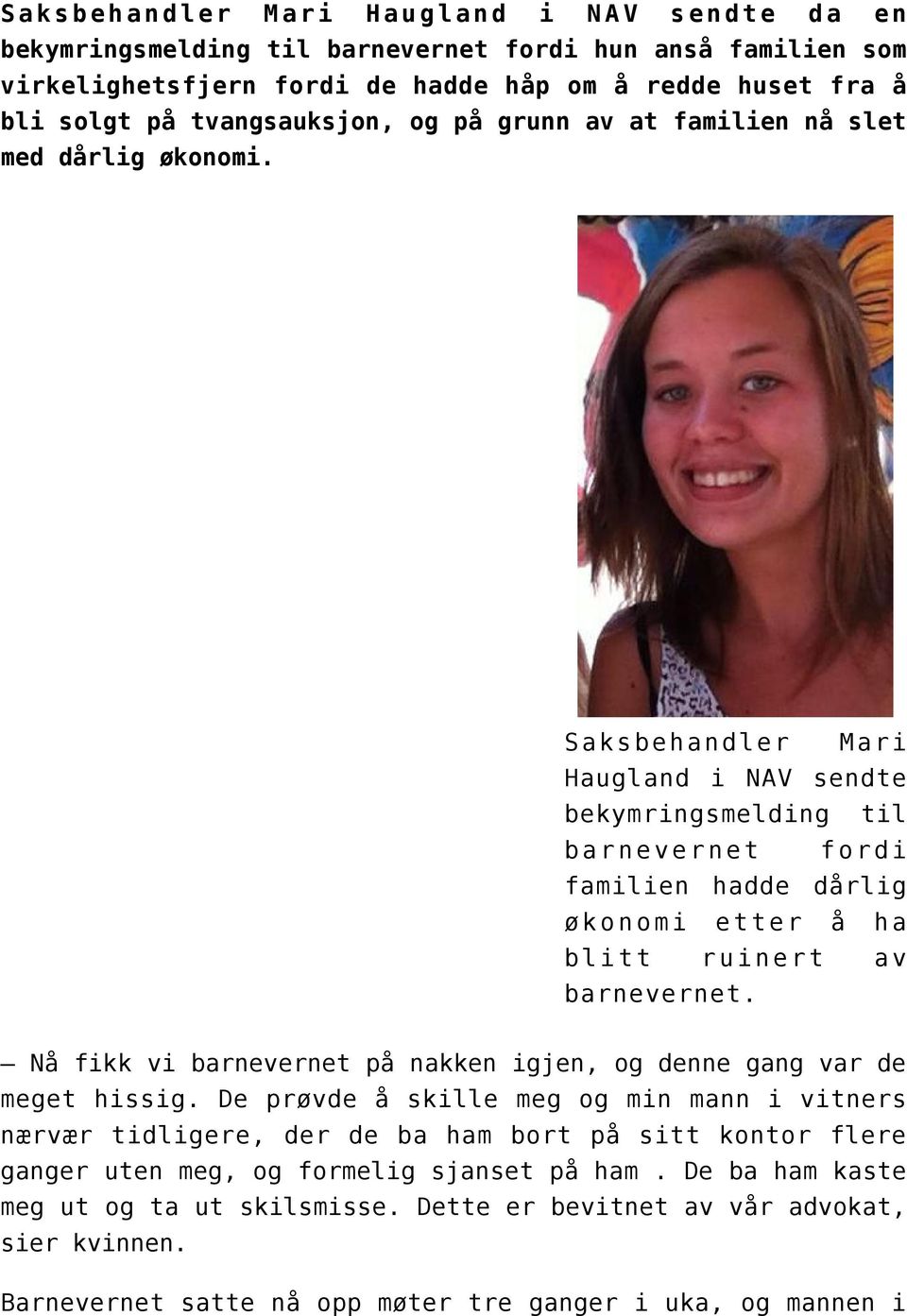 Saksbehandler Mari Haugland i NAV sendte bekymringsmelding til barnevernet fordi familien hadde dårlig økonomi etter å ha blitt ruinert av barnevernet.