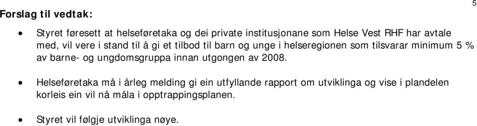 barne- og ungdomsgruppa innan utgongen av 2008.