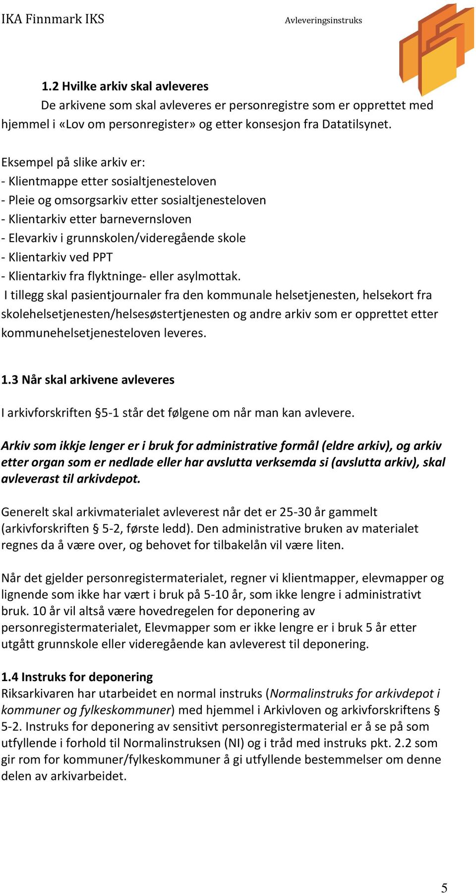 - Klientarkiv ved PPT - Klientarkiv fra flyktninge- eller asylmottak.