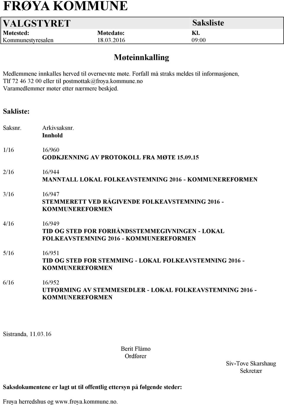 Innhold 1/16 16/960 GODKJENNING AV PROTOKOLL FRA MØTE 15.09.