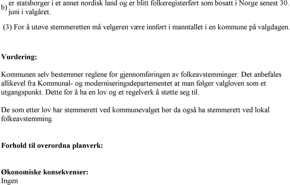 Vurdering: Kommunen selv bestemmer reglene for gjennomføringen av folkeavstemminger.