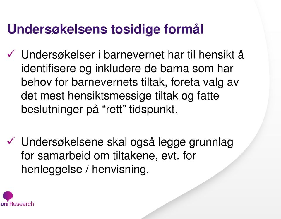 av det mest hensiktsmessige tiltak og fatte beslutninger på rett tidspunkt.