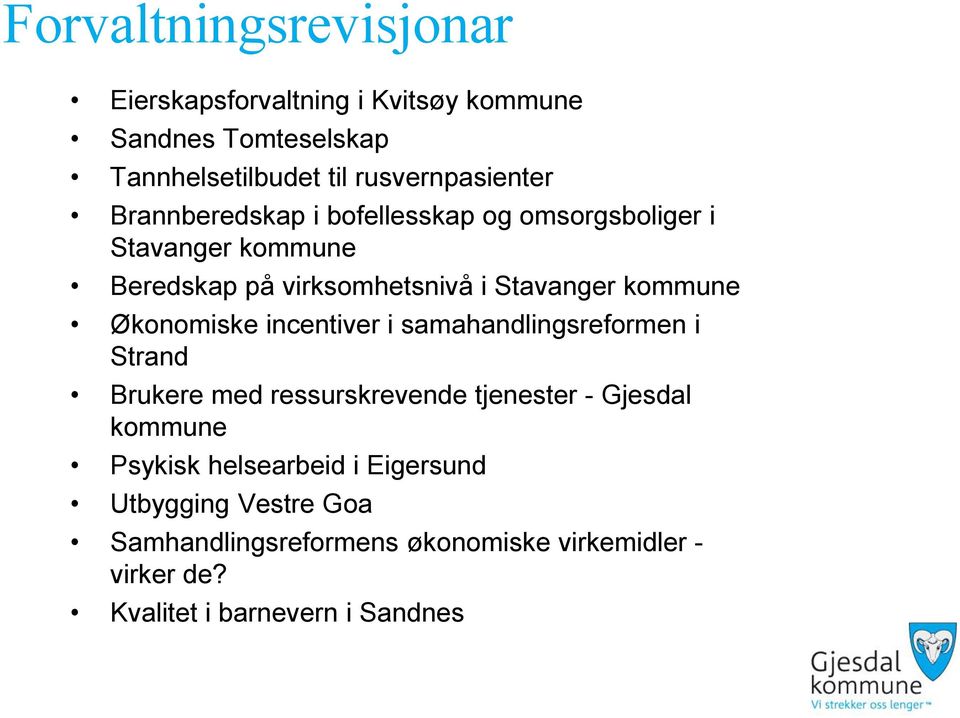 Økonomiske incentiver i samahandlingsreformen i Strand Brukere med ressurskrevende tjenester - Gjesdal kommune Psykisk