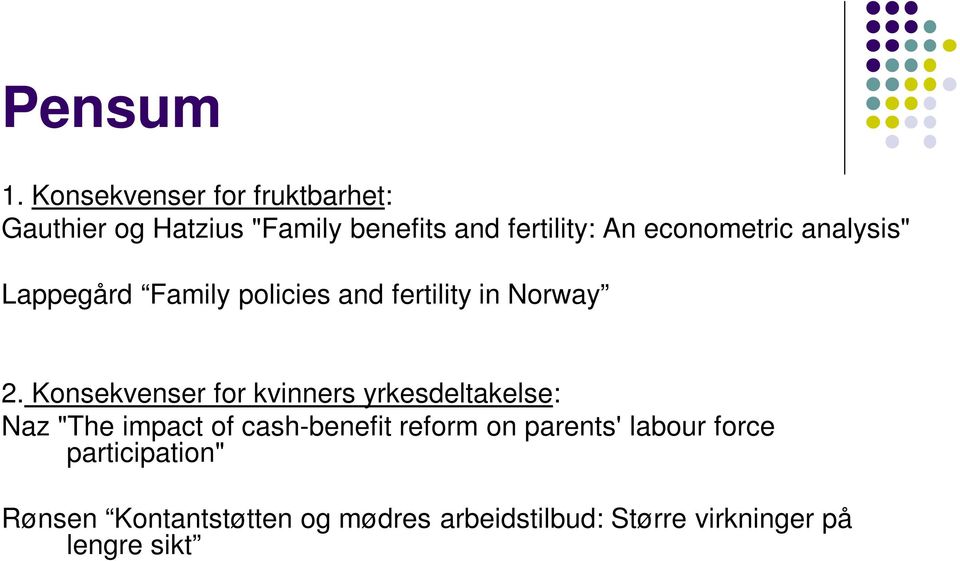econometric analysis" Lappegård Family policies and fertility in Norway 2.