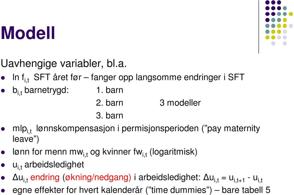 barn mlp i,t lønnskompensasjon i permisjonsperioden ( pay maternity leave ) lønn for menn mw i,t og kvinner