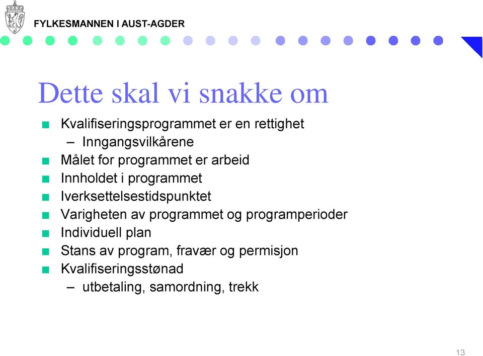 Iverksettelsestidspunktet Varigheten av programmet og programperioder